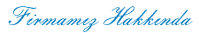  Firmam�z Hakk�nda 